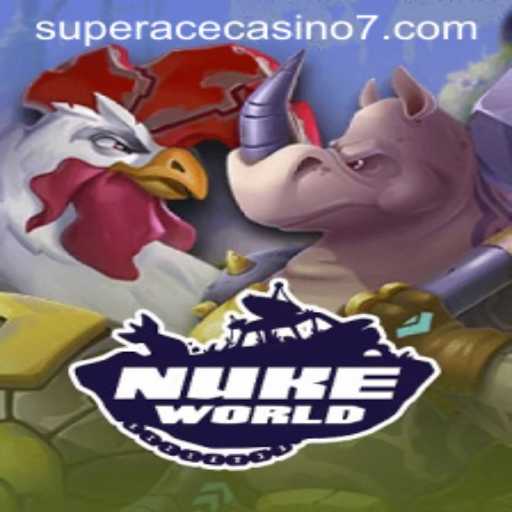Exploring the Thrills of NukeWorld and Super Ace Casino