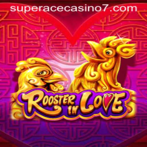 Exploring the Excitement of RoosterInLove at Super Ace Casino