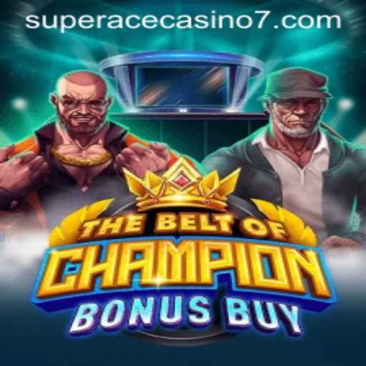 TheBeltOfChampionBonusBuy: A Thrilling Journey in Super Ace Casino