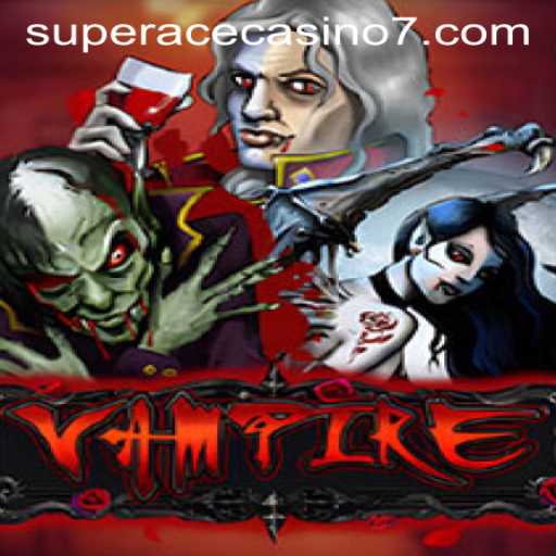 Vampire: A Deep Dive into the Thrilling World of Super Ace Casino